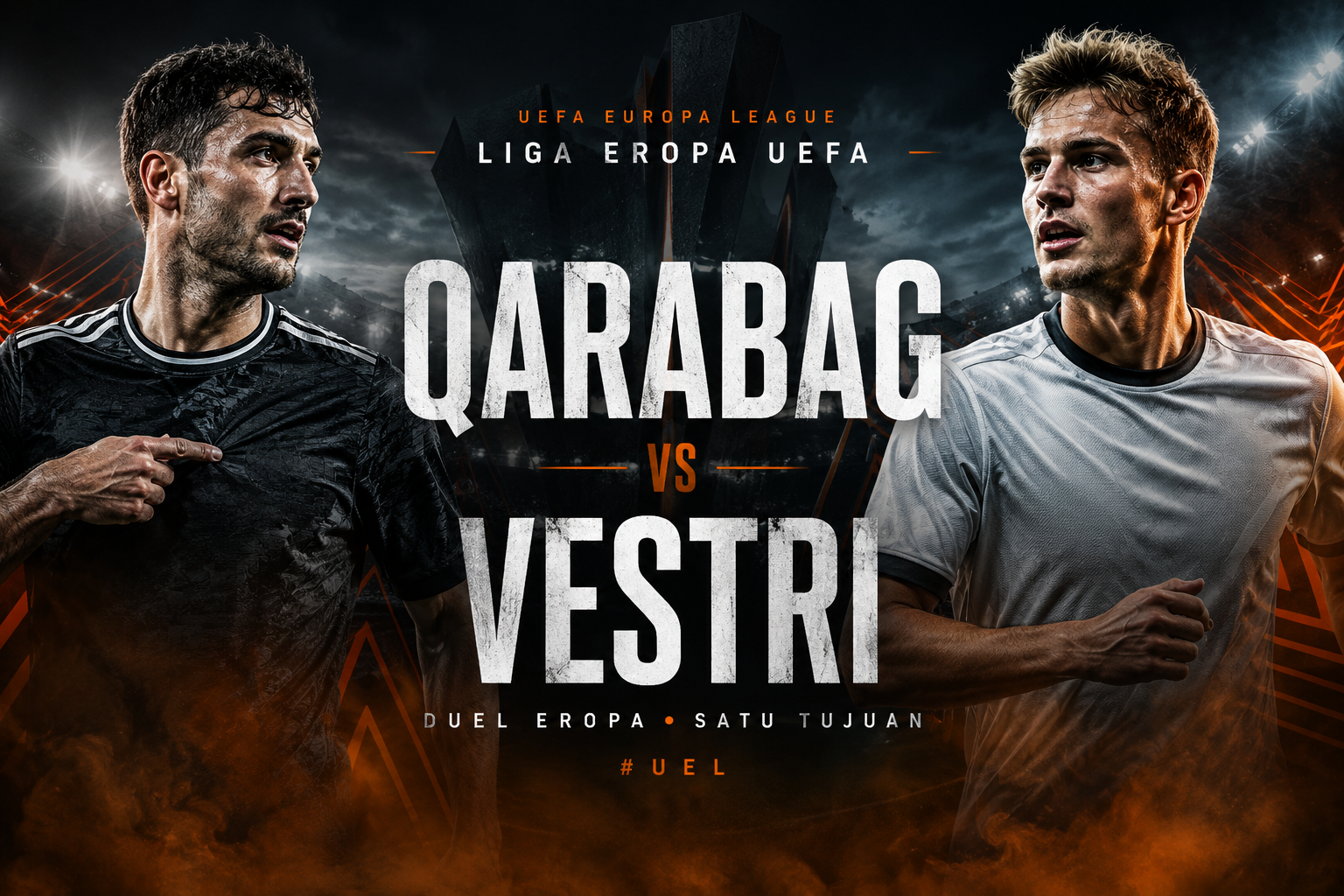 Jangan Lewatkan Qarabag vs Vestri Liga Eropa UEFA Malam Ini Bersama Jalalive – Tonton Sekarang!